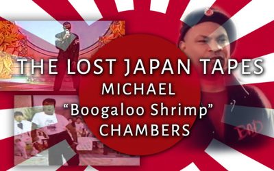 The Lost Japan Tapes – Michael “Boogaloo Shrimp” Chambers